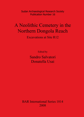 Cover image for A Neolithic Cemetery in the Northern Dongola Reach: Excavations at Site R12