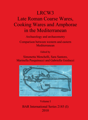 Cover image for LRCW3 Late Roman Coarse Wares Cooking Wares and Amphorae in the Mediterranean: Archaeology and Archaeometry. Comparison between Western and Eastern Mediterranean