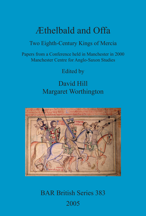 Cover image for Æthelbald and Offa: Two Eighth-Century Kings of Mercia. Papers from a Conference held in Manchester in 2000. Manchester Centre for Anglo-Saxon Studies