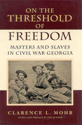 Cover image for On the threshold of freedom: masters and slaves in Civil War Georgia