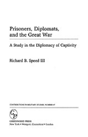 Cover image for Prisoners, diplomats, and the Great War: a study in the diplomacy of captivity