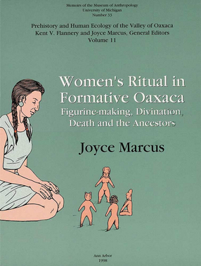 Cover image for Women&#39;s Ritual in Formative Oaxaca: Figurine-making, Divination, Death and the Ancestors