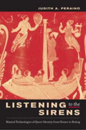 Cover image for Listening to the sirens: musical technologies of queer identity from Homer to Hedwig