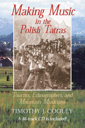 Cover image for Making music in the Polish Tatras: tourists, ethnographers, and mountain musicians