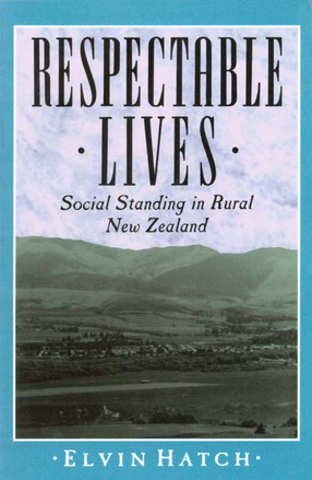 Cover image for Respectable lives: social standing in rural New Zealand