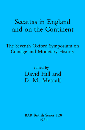 Cover image for Sceattas in England and on the Continent: The Seventh Oxford Symposium on Coinage and Monetary History