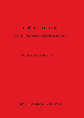 Cover image for La eboraria andalusí: Del Califato omeya a la Granada nazarí