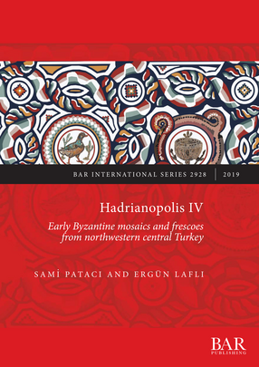Cover image for Hadrianopolis IV: Early Byzantine mosaics and frescoes from northwestern central Turkey
