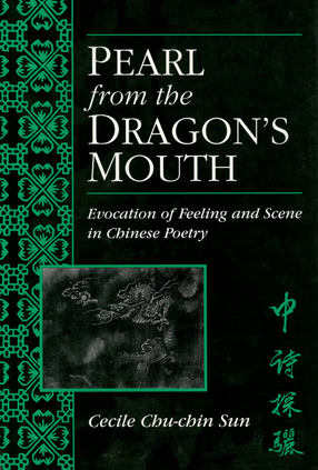 Cover image for Pearl from the Dragon&#39;s Mouth: Evocation of Scene and Feeling in Chinese Poetry