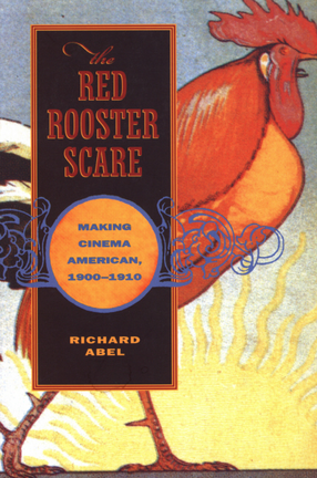 Cover image for The red rooster scare: making cinema American, 1900-1910