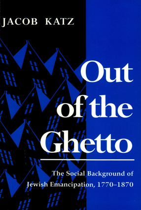 Cover image for Out of the ghetto: the social background of Jewish emancipation, 1770-1870