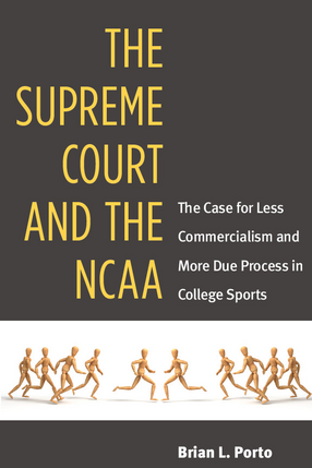 Cover image for The Supreme Court and the NCAA: The Case for Less Commercialism and More Due Process in College Sports