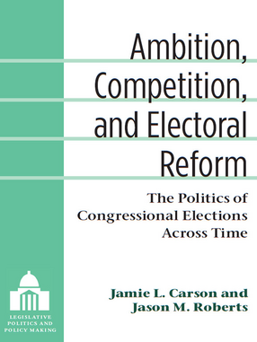 Cover image for Ambition, Competition, and Electoral Reform: The Politics of Congressional Elections Across Time