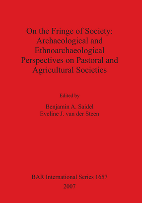 Cover image for On the Fringe of Society: Archaeological and Ethnoarchaeological Perspectives on Pastoral and Agricultural Societies