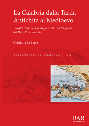 Cover image for La Calabria dalla Tarda Antichità al Medioevo: Ricostruzione del paesaggio rurale dell’Altopiano del Poro, Vibo Valentia