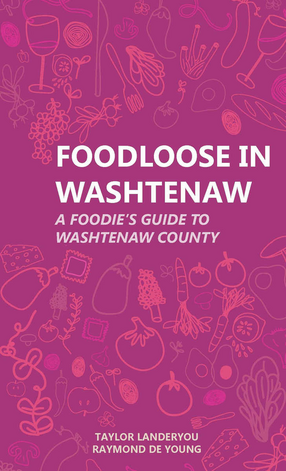 Cover image for Foodloose in Washtenaw: A Foodie&#39;s Guide to Washtenaw County