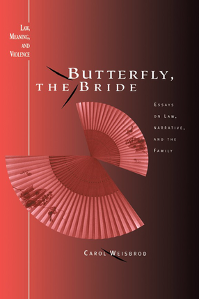 Cover image for Butterfly, the Bride: Essays on Law, Narrative, and the Family