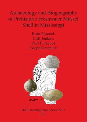 Cover image for Archaeology and Biogeography of Prehistoric Freshwater Mussel Shell in Mississippi