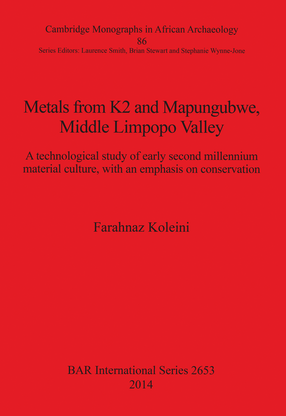 Cover image for Metals from K2 and Mapungubwe, Middle Limpopo Valley: A technological study of early second millennium material culture, with an emphasis on conservation