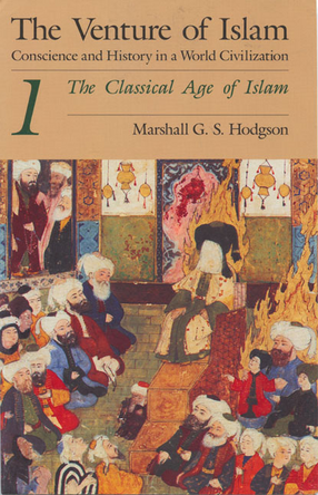 Cover image for The venture of Islam: conscience and history in a world civilization, Vol. 1