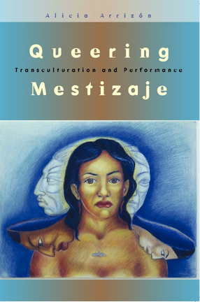 Cover image for Queering mestizaje: transculturation and performance