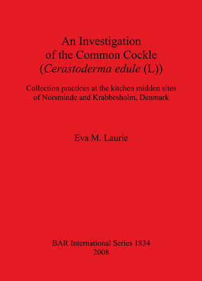 Cover image for An Investigation of the Common Cockle (Cerastoderma edule (L)): Collection practices at the kitchen midden sites of Norsminde and Krabbesholm, Denmark