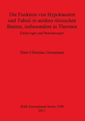 Cover image for Die Funktion von Hypokausten und Tubuli in antiken römischen Bauten, insbesondere in Thermen: Erklärungen und Berechnungen