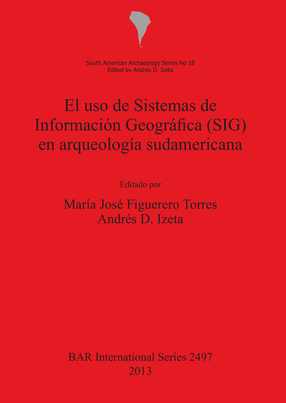 Cover image for El uso de Sistemas de Información Geográfica (SIG) en arqueología sudamericana
