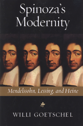 Cover image for Spinoza&#39;s modernity: Mendelssohn, Lessing, and Heine