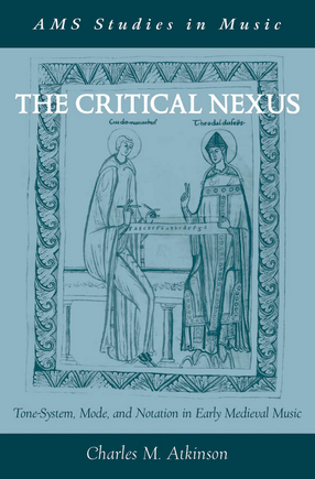 Cover image for The critical nexus: tone-system, mode, and notation in early medieval music