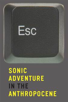 Cover image for ESC: Sonic Adventure in the Anthropocene