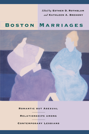 Cover image for Boston Marriages: Romantic but Asexual Relationships among Contemporary Lesbians