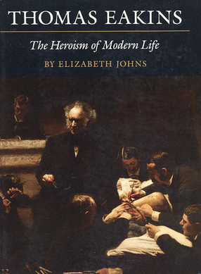 Cover image for Thomas Eakins, the heroism of modern life