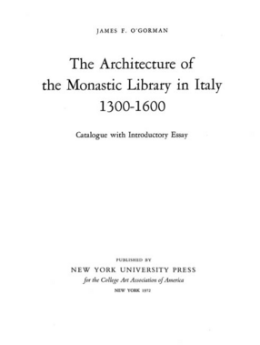 Cover image for The architecture of the monastic library in Italy, 1300-1600: catalogue with introductory essay