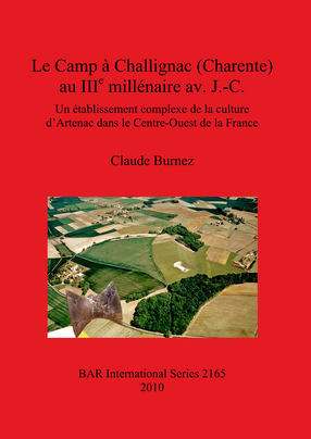 Cover image for Le Camp à Challignac (Charente) au IIIe millénaire av. J.-C.: Un établissement complexe de la culture d&#39;Artenac dans le Centre-Ouest de la France