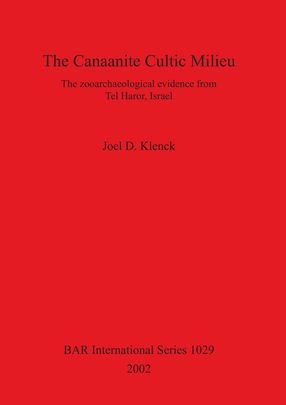 Cover image for The Canaanite Cultic Milieu: The zooarchaeological evidence from Tel Haror, Israel