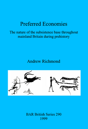 Cover image for Preferred Economies: The nature of the subsistence base throughout mainland Britain during prehistory