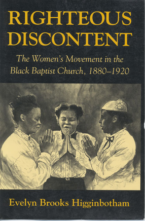 Cover image for Righteous discontent: the women&#39;s movement in the Black Baptist Church, 1880-1920