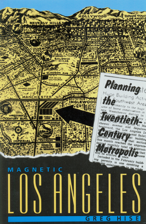 Cover image for Magnetic Los Angeles: planning the twentieth-century metropolis