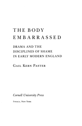 Cover image for The body embarrassed: drama and the disciplines of shame in early modern England