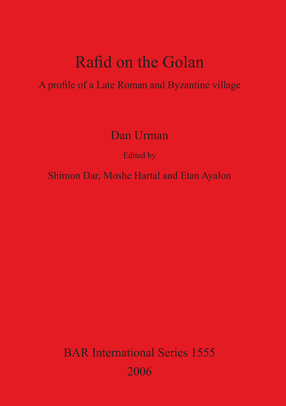 Cover image for Rafid on the Golan: A profile of a Late Roman and Byzantine villlage