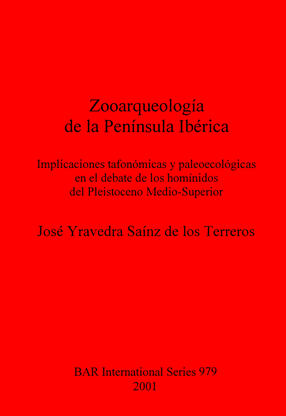 Cover image for Zooarqueología de la Península Ibérica: Implicaciones tafonómicas y paleoecológicas en el debate de los homínidos del Pleistoceno Medio-Superior