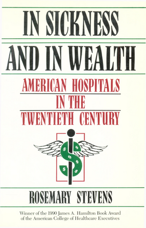 Cover image for In sickness and in wealth: American hospitals in the twentieth century