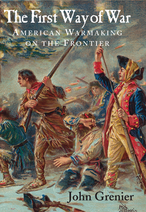 Cover image for The first way of war: American war making on the frontier, 1607-1814