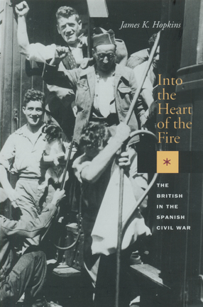 Cover image for Into the heart of the fire: the British in the Spanish Civil War