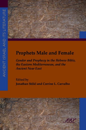 Cover image for Prophets male and female: gender and prophecy in the Hebrew Bible, the Eastern Mediterranean, and the ancient Near East