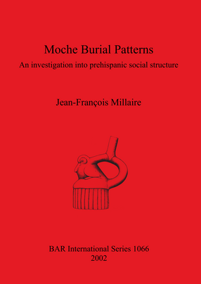 Cover image for Moche Burial Patterns: An investigation into prehispanic social structure