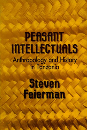 Cover image for Peasant intellectuals: anthropology and history in Tanzania