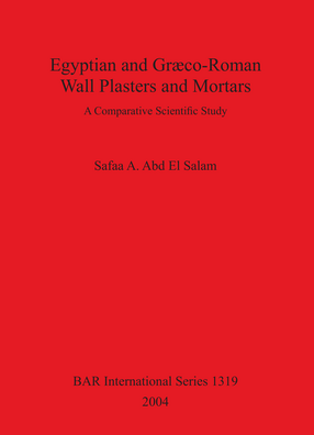 Cover image for Egyptian and Græco-Roman Wall Plasters and Mortars: A Comparative Scientific Study