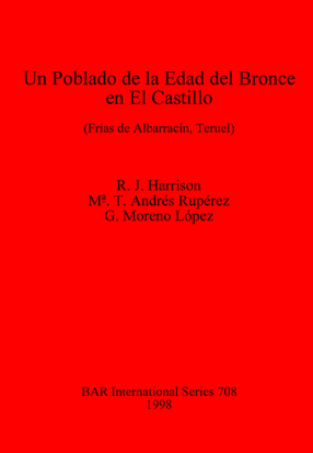Cover image for Un Poblado de la Edad del Bronce en El Castillo: (Frías de Albarracín, Teruel)